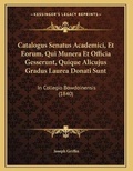Cover: Catalogus Senatus Academici, Et Eorum, Qui Munera Et Officia Gesserunt, Quique Alicujus Gradus Laurea Donati Sunt - Kessinger Publishing