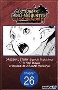 Cover: The Strongest Middle-Aged Hunter Goes to Another World: This Time, He Wants to Have a Simple Life #026 - Square Enix