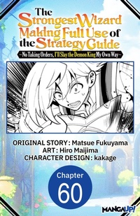 Enlarge image Cover: The Strongest Wizard Making Full Use of the Strategy Guide -No Taking Orders, I'll Slay the Demon King My Own Way- #060 - Square Enix