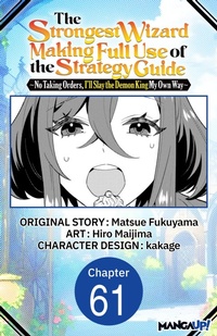 Enlarge image Cover: The Strongest Wizard Making Full Use of the Strategy Guide -No Taking Orders, I'll Slay the Demon King My Own Way- #061 - Square Enix