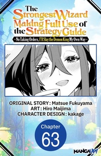 Enlarge image Cover: The Strongest Wizard Making Full Use of the Strategy Guide -No Taking Orders, I'll Slay the Demon King My Own Way- #063 - Square Enix