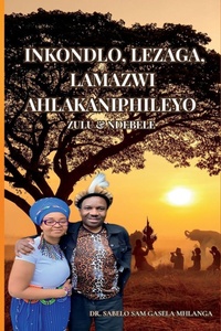 Abbildung von: Inkondlo, Lezaga, Lamazwi Ahlakaniphileyo, Lenganekwana - Dr. Sabelo Sam Gasela Mhlanga