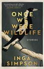 Cover: Once We Were Wildlife - Hachette Australia