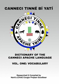 Abbildung von: CANNECI TINNÉ BÍ YATÍ, DICTIONARY OF THE CANNECI APACHE LANGUAGE - HPD Publishing