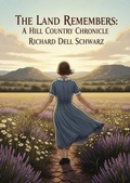 Cover: The Land Remembers - Richard Dell Schwarz