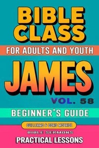 Abbildung von: Bible Class for Adults and Youth Beginner's Guide - James - Bible Sermons