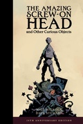 Cover: The Amazing Screw-On Head and Other Curious Objects (Anniversary Edition) - Dark Horse Books