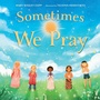 Cover: Sometimes We Pray - Charlesbridge