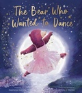 Cover: The Bear Who Wanted to Dance - Tiger Tales.