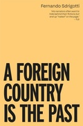 Cover: A FOREIGN COUNTRY IS THE PAST - Influx Press