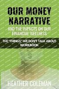Abbildung von: Our Money Narrative and the Impacts on Our Financial Wellness - Workbook - Lucky Book Publishing