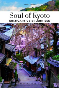 Abbildung von: Soul of Kyoto Einzigartige Erlebnisse - Jonglez Verlag