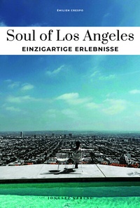 Abbildung von: Soul of Los Angeles Einzigartige Erlebnisse - Jonglez Verlag