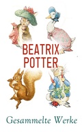 Cover: Beatrix Potter - Gesammelte Werke - e-artnow