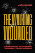Cover: The Walking Wounded - University of Chicago Press