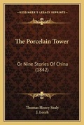 Cover: The Porcelain Tower - Kessinger Publishing