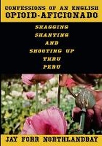 Abbildung von: Confessions of an English Opioid-Aficionado - Northlandbay Publishing