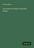 Cover: The Lady of the Rose, and Other Poems - Antigonos Verlag