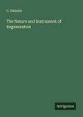 Cover: The Nature and Instrument of Regeneration - Antigonos Verlag