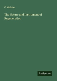 Enlarge image Cover: The Nature and Instrument of Regeneration - Antigonos Verlag