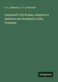 Cover: Lhomond's Viri Romae: Adapted to Andrews and Stoddard's Latin Grammar - Antigonos Verlag
