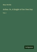 Cover: Arthur. Or, A Knight of Our Own Day - Antigonos Verlag