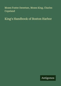 Enlarge image Cover: King's Handbook of Boston Harbor - Antigonos Verlag