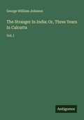 Cover: The Stranger In India: Or, Three Years In Calcutta - Antigonos Verlag