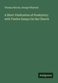 Cover: A Short Vindication of Presbytery: with Twelve Essays On the Church - Antigonos Verlag