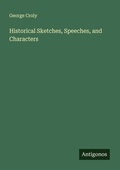 Cover: Historical Sketches, Speeches, and Characters - Antigonos Verlag