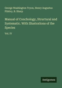 Enlarge image Cover: Manual of Conchology, Structural and Systematic. With Illustrations of the Species - Antigonos Verlag