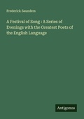 Cover: A Festival of Song : A Series of Evenings with the Greatest Poets of the English Language - Antigonos Verlag