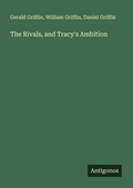 Cover: The Rivals, and Tracy's Ambition - Antigonos Verlag
