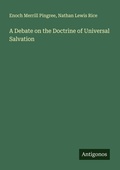 Cover: A Debate on the Doctrine of Universal Salvation - Antigonos Verlag