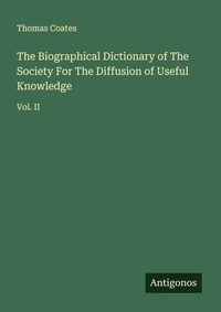 Enlarge image Cover: The Biographical Dictionary of The Society For The Diffusion of Useful Knowledge - Antigonos Verlag