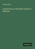 Cover: Commentary on the Hindu system of Medicine - Antigonos Verlag