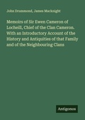 Cover: Memoirs of Sir Ewen Cameron of Locheill, Chief of the Clan Cameron. With an Introductory Account of the History and Antiquities of that Family and of the Neighbouring Clans - Antigonos Verlag