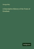Cover: A Descriptive History of the Town of Evesham - Antigonos Verlag