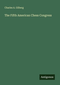 Enlarge image Cover: The Fifth American Chess Congress - Antigonos Verlag