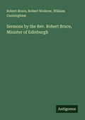 Cover: Sermons by the Rev. Robert Bruce, Minister of Edinburgh - Antigonos Verlag
