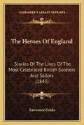 Cover: The Heroes Of England - Kessinger Publishing
