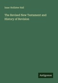 Cover: The Revised New Testament and History of Revision - Antigonos Verlag