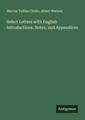 Cover: Select Letters with English Introductions, Notes, and Appendices - Antigonos Verlag