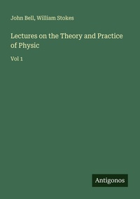 Enlarge image Cover: Lectures on the Theory and Practice of Physic - Antigonos Verlag