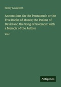 Cover: Annotations On the Pentateuch or the Five Books of Moses; the Psalms of David and the Song of Solomon: with a Memoir of the Author - Antigonos Verlag