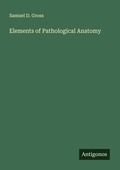 Cover: Elements of Pathological Anatomy - Antigonos Verlag