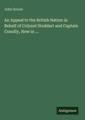 Cover: An Appeal to the British Nation in Behalf of Colonel Stoddart and Captain Conolly, Now in ... - Antigonos Verlag