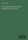 Cover: A Discourse Delivered Before the Georgia Historical Society - Antigonos Verlag
