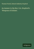 Cover: An Answer to the Rev. E.A. Stopford's 'Weapons of Schism'. - Antigonos Verlag