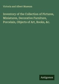 Cover: Inventory of the Collection of Pictures, Miniatures, Decorative Furniture, Porcelain, Objects of Art, Books, &c. - Antigonos Verlag